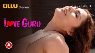 Love Guru PO1 Ep 1 2022 Hindi Hot Web Series –Ullu HD