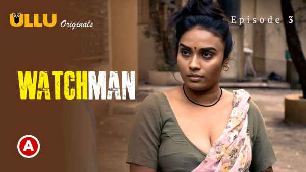 Watchman Part 1 Ep 3 2023 Hindi Hot Web Series –Ullu HD