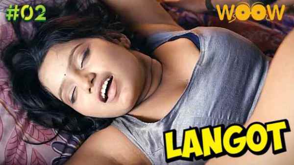 Langot 2023 Ep 2 Woow Originals Hindi Hot Porn Web Series