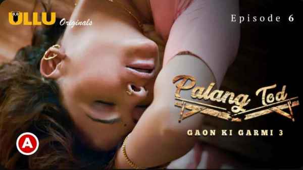 Palang Tod Gaon Ki Garmi 3 2023 Ep 6 Ullu Porn Web Series